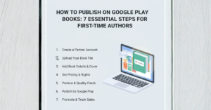 How to Publish on Google Play Books: 7 Essential Steps for First-Time Authors